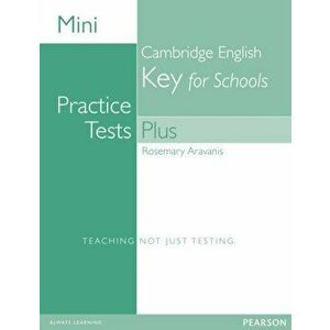 Mini Practice Tests Plus: Cambridge English Key for Schools, Paperback - Rosemary Aravanis imagine