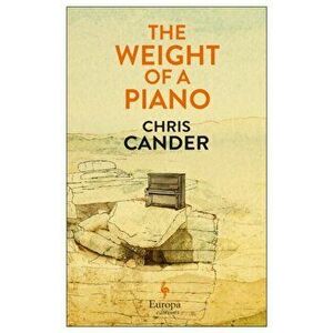 Weight of a Piano, Paperback - Chris Cander imagine
