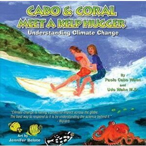 Cabo & Coral Meet A Kelp Hugger. Understanding Climate Change, Hardback - Paolo CaboWahn imagine