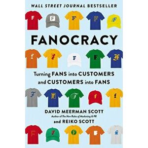 Fanocracy. Turning Fans into Customers and Customers into Fans, Hardback - Reiko Scott imagine
