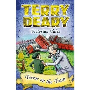 Victorian Tales: Terror on the Train, Paperback - Terry Deary imagine