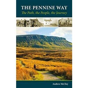 Pennine Way - the Path, the People, the Journey, Paperback - Andrew McCloy imagine