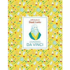 Leonardo Da Vinci. Little Guides to Great Lives, Hardback - Isabel Thomas imagine
