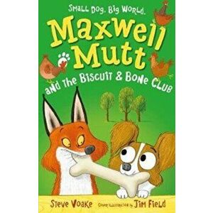 Maxwell Mutt and the Biscuit & Bone Club, Paperback - Steve Voake imagine