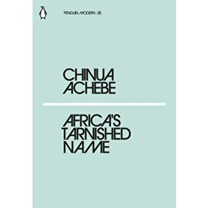 Africa's Tarnished Name, Paperback - Chinua Achebe imagine