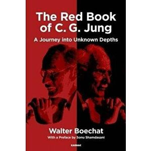 Red Book of C.G. Jung. A Journey into Unknown Depths, Paperback - Walter Boechat imagine