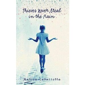 Thieves Never Steal in the Rain, Paperback - Marisa Labozzetta imagine