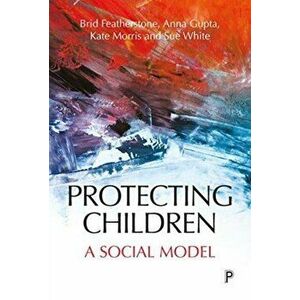 Protecting Children. A Social Model, Paperback - Susan White imagine