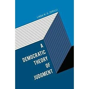 Democratic Theory of Judgment, Paperback - Linda M.G. Zerilli imagine
