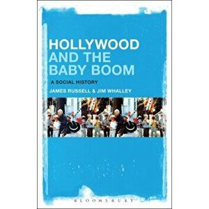 Hollywood and the Baby Boom. A Social History, Paperback - Jim Whalley imagine
