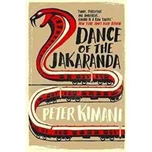 Dance of the Jakaranda, Paperback - Peter Kimani imagine