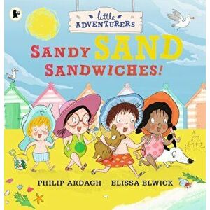 Little Adventurers: Sandy Sand Sandwiches, Paperback - Philip Ardagh imagine