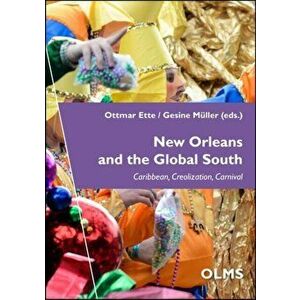 New Orleans & the Global South. Caribbean, Creolization, Carnival, Paperback - *** imagine