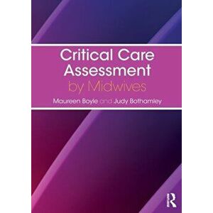 Critical Care Assessment by Midwives, Paperback - Judy Bothamley imagine
