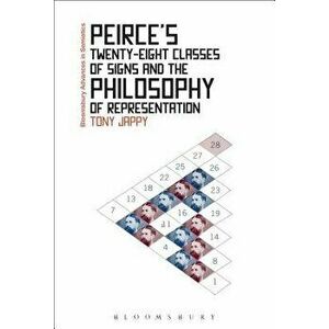 Peirce's Twenty-Eight Classes of Signs and the Philosophy of Representation. Rhetoric, Interpretation and Hexadic Semiosis, Paperback - Tony Jappy imagine