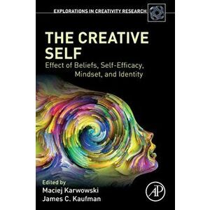 Creative Self. Effect of Beliefs, Self-Efficacy, Mindset, and Identity, Paperback - *** imagine