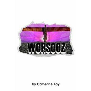 Worsooz, Paperback - Catherine Kay imagine