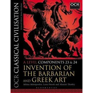 OCR Classical Civilisation A Level Components 23 and 24. Invention of the Barbarian and Greek Art, Paperback - Alastair Thorley imagine