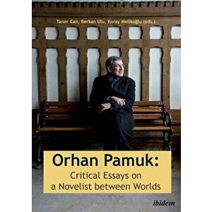 Orhan Pamuk -- Critical Essays on a Novelist between Worlds. A Collection of Essays on Orhan Pamuk, Paperback - *** imagine