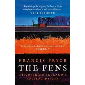 Fens. Discovering England's Ancient Depths, Paperback - Francis Pryor imagine