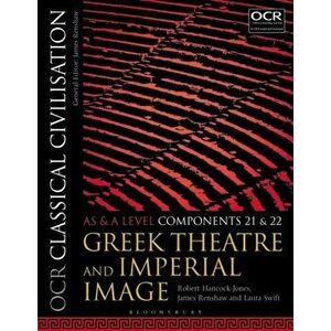 OCR Classical Civilisation AS and A Level Components 21 and 22. Greek Theatre and Imperial Image, Paperback - Laura Swift imagine