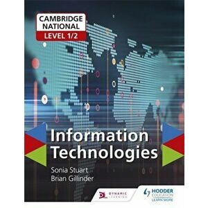 Cambridge National Level 1/2 Certificate in Information Technologies, Paperback - Sonia Stuart imagine