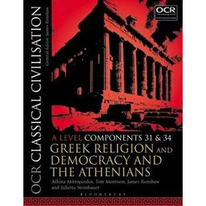 OCR Classical Civilisation A Level Components 31 and 34. Greek Religion and Democracy and the Athenians, Paperback - Julietta Steinhauer imagine