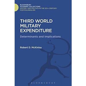 Third World Military Expenditure. Determinants and Implications, Hardback - Robert D. McKinlay imagine