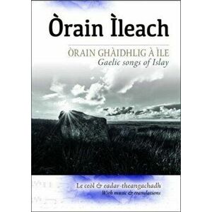 Orain Ileach. Gaelic Songs of Islay, Paperback - Lynn MacDonald imagine