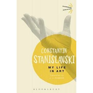 My Life In Art, Paperback - Constantin Stanislavski imagine