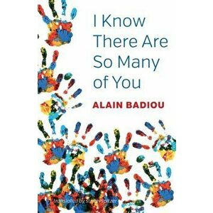 I Know There Are So Many of You, Hardback - Alain Badiou imagine
