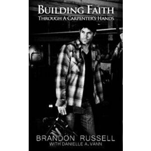 Building Faith Through a Carpenters Hands, Hardback - Danielle A. Vann imagine