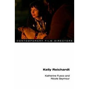 Kelly Reichardt, Paperback - Nicole Seymour imagine