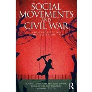 Social Movements and Civil War. When Protests for Democratization Fail, Paperback - Emin Poljarevic imagine