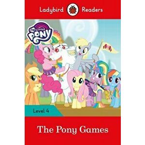 My Little Pony: The Pony Games- Ladybird Readers Level 4, Paperback - *** imagine