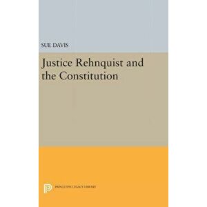 Justice Rehnquist and the Constitution, Hardback - Sue Davis imagine