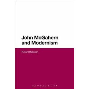 John McGahern and Modernism, Paperback - Dr Richard Robinson imagine
