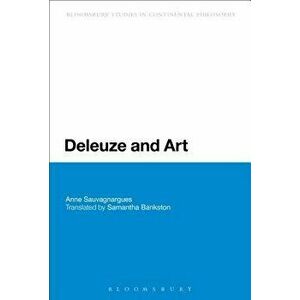 Deleuze and Art, Paperback - Anne Sauvagnargues imagine