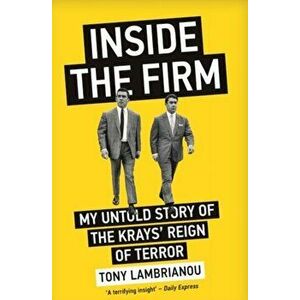Inside the Firm - The Untold Story of The Krays' Reign of Terror, Paperback - Tony Lambrianou imagine