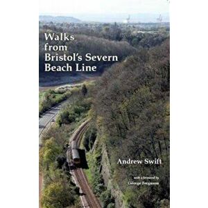 Walks from Bristol's Severn Beach Line, Paperback - Andrew Swift imagine