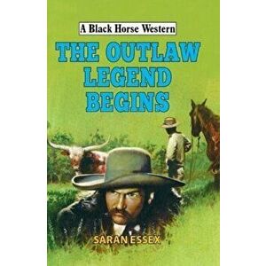 Outlaw Legend Begins, Hardback - Saran Essex imagine