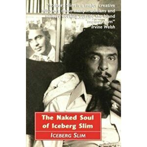 Naked Soul of Iceberg Slim, Paperback - *** imagine