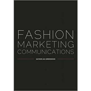 Fashion Marketing Communications, Paperback - Gaynor Lea-Greenwood imagine