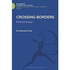 Crossing Borders. Political Essays, Hardback - Sir Bernard Crick imagine