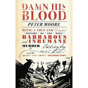Damn His Blood, Paperback - Peter Moore imagine