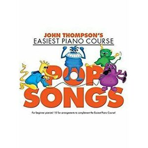 John Thompson's Easiest Piano Course. Pop Songs, Paperback - *** imagine