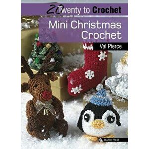 20 to Crochet: Mini Christmas Crochet, Paperback - Val Pierce imagine