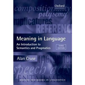 Meaning in Language. An Introduction to Semantics and Pragmatics, Paperback - Alan Cruse imagine