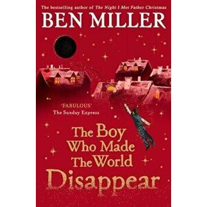 Boy Who Made the World Disappear, Paperback - Ben Miller imagine
