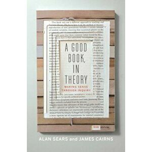 Good Book, In Theory. Making Sense Through Inquiry, Paperback - Alan Sears imagine